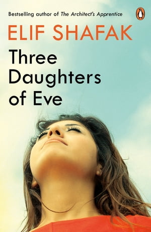 Three Daughters of Eve【電子書籍】 Elif Shafak