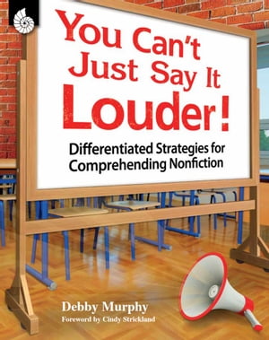 You Can't Just Say It Louder! Differentiated Strategies for Comprehending Nonfiction
