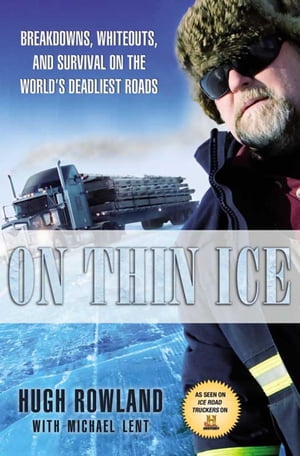 On Thin Ice Breakdowns, Whiteouts, and Survival on the World's Deadliest Roads