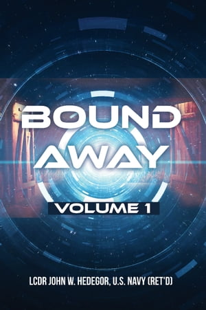 Bound Away【電子書籍】[ LCDR John W. Hedeg