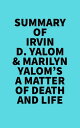 Summary of Irvin D. Yalom & Marilyn Yalom's A Matter of Death And Life ?【電子書籍】[ ...