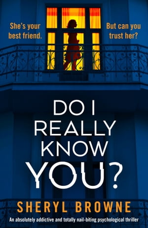 Do I Really Know You? An absolutely addictive an