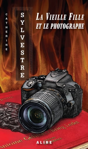 Vieille Fille et le photographe (La)【電子書籍】[ Catherine Sylvestre ]