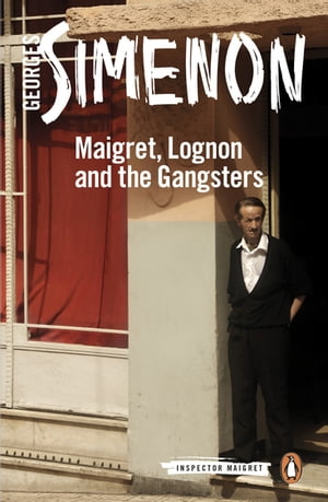 Maigret, Lognon and the Gangsters