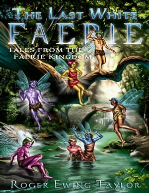 ŷKoboŻҽҥȥ㤨The Last White Faerie: Tales from the Faerie KingdomŻҽҡ[ Roger Ewing Taylor ]פβǤʤ242ߤˤʤޤ