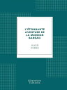 ŷKoboŻҽҥȥ㤨L'?tonnante aventure de la mission BarsacŻҽҡ[ Jules Verne ]פβǤʤ120ߤˤʤޤ