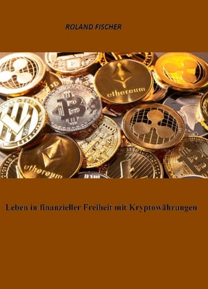 Leben in finanzieller Freiheit mit Kryptowährungen