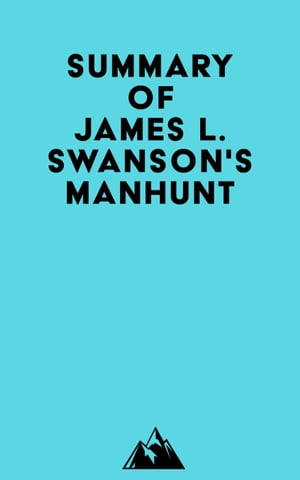 Summary of James L. Swanson's Manhunt【電子