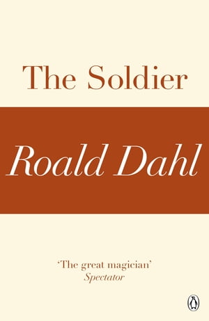 The Soldier (A Roald Dahl Short Story)【電子書籍】[ Roald Dahl ]