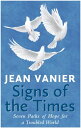 Signs of the Times: Seven Paths of Hope for a Troubled World【電子書籍】[ Jean Vanier ]