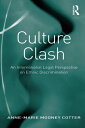 Culture Clash An International Legal Perspective on Ethnic Discrimination【電子書籍】[ Anne-Marie Mooney Cotter ]