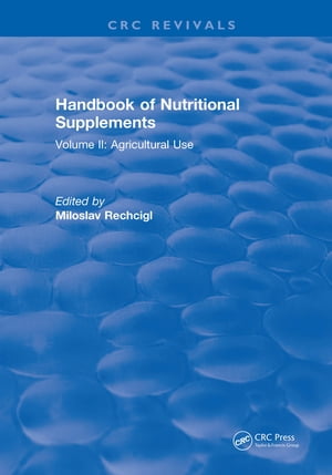 Handbook of Nutritional Supplements Volume II, Agricultural Use【電子書籍】[ Miloslav Rechcigl ]