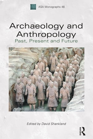 Archaeology and Anthropology Past, Present and Future【電子書籍】