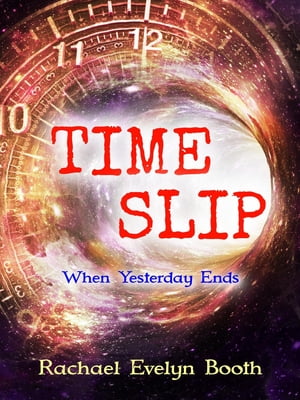 Time Slip When Yesterday Ends【電子書籍】[