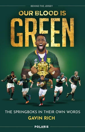 Our Blood is Green The Springboks in their Own WordsŻҽҡ[ Gavin Rich ]