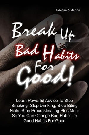 Break Up Bad Habits For Good!