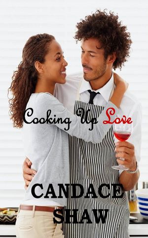 Cooking Up Love【電子書籍】[ Candace Shaw ]