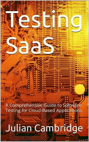 Testing SaaS: A Comprehensive Guide to Software 