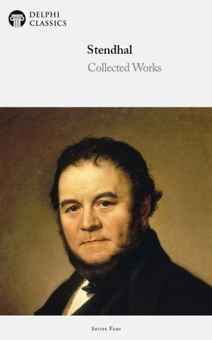 Collected Works of Stendhal (Delphi Classics)