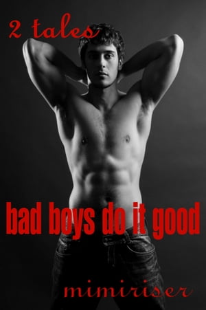 Bad Boys Do It Good (2 Tales)Żҽҡ[ Mimi Riser ]