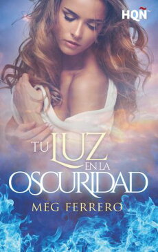 Tu luz en la oscuridad【電子書籍】[ Meg Ferrero ]