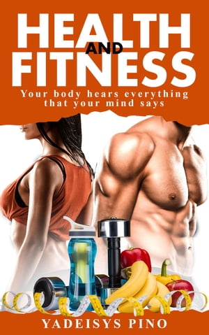 Health and Fitness【電子書籍】[ Yadeisys P