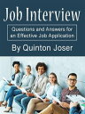 Job Interview Questions and Answers for an Effective Job Application【電子書籍】[ Quinton Joser ]