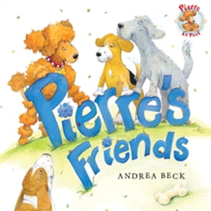 Pierre's Friends【電子書籍】[ Andrea Beck 