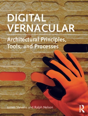 Digital Vernacular Architectural Principles, Tools, and Processes