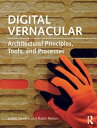 Digital Vernacular Architectural Principles, Tools, and Processes