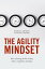 The Agility Mindset How reframing flexible working delivers competitive advantageŻҽҡ[ Fiona Cannon ]