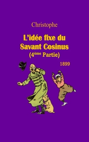 L’id?e fixe du Savant Cosinus 4?me?Partie/4 ( illustr? )【電子書籍】[ Christophe ]