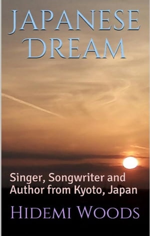 Japanese Dream: Singer, Songwriter and Author from Kyoto, Japan