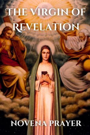 The Virgin of Revelation novena prayer