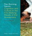 楽天楽天Kobo電子書籍ストアThe Burning Saints Cognition and Culture in the Fire-walking Rituals of the Anastenaria【電子書籍】[ Dimitris Xygalatas ]