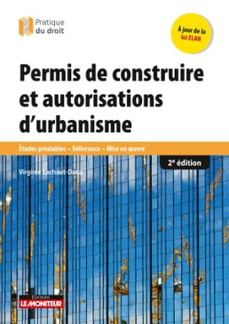 Permis de construire et autorisations d'urbanisme ?tudes pr?alables - D?livrance - Mise en oeuvre【電子書籍】[ Virginie Lachaut-Dana ]