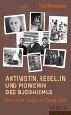 Aktivistin, Rebellin und Pionierin des Buddhismus Die vielen Leben der Freda Bedi