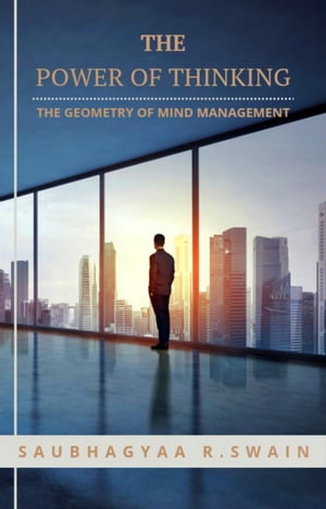 The Power of Thinking The Inner dimension of Brain【電子書籍】[ Saubhagyaa R Swain ]