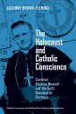 The Holocaust and Catholic Conscience Cardinal Aloisius Muench and the Guilt Que...