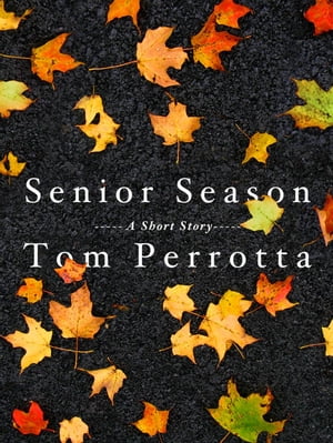 ŷKoboŻҽҥȥ㤨Senior Season A Short StoryŻҽҡ[ Tom Perrotta ]פβǤʤ162ߤˤʤޤ