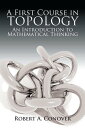 A First Course in Topology An Introduction to Mathematical Thinking【電子書籍】 Robert A Conover