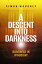 A Descent Into Darkness