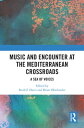 Music and Encounter at the Mediterranean Crossroads A Sea of Voices【電子書籍】