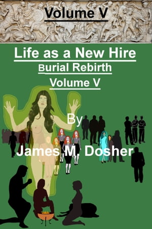 Life as a New Hire, Burial Rebirth, Volume V