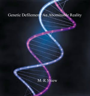 Genetic Defilement-An Abominable Reality
