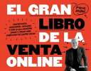 El gran libro de la venta online Lanzamientos, webinarios, embudos y todo lo que necesitas saber y hacer para maximizar tus ventas online【電子書籍】 Miquel Baixas Calafell