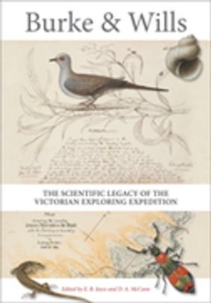 Burke and Wills The Scientific Legacy of the Victorian Exploring ExpeditionŻҽҡ