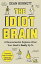 The Idiot Brain