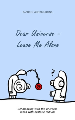 Dear Universe - Leave Me Alone