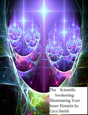 The Scientific Awakening: Illuminating Your Inner Einstein